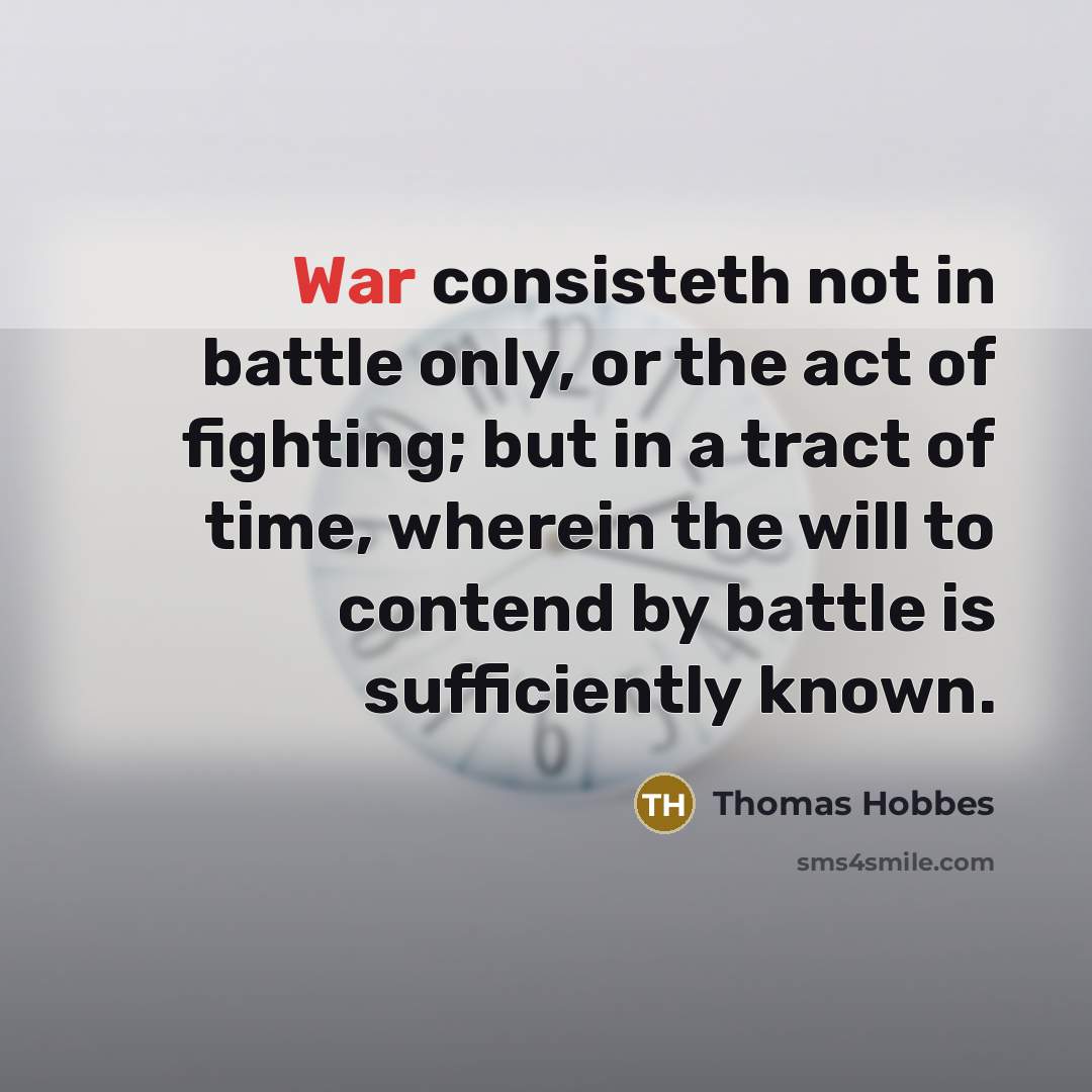 “War consisteth not in battle only, or the act of…” quote by Thomas Hobbes