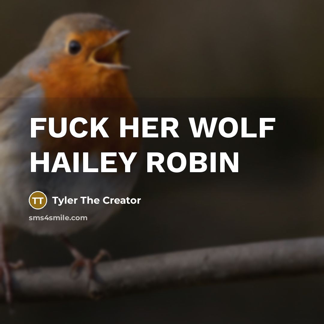“FUCK HER WOLF HAILEY ROBIN…” quote by Tyler The Creator