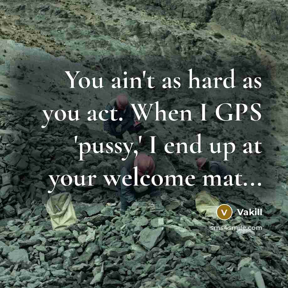 “You ain't as hard as you act. When I GPS…” quote by Vakill