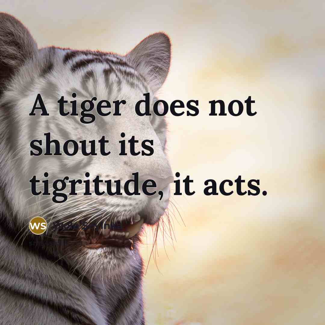 “A tiger does not shout its tigritude, it acts.…” quote by Wole Soyinka