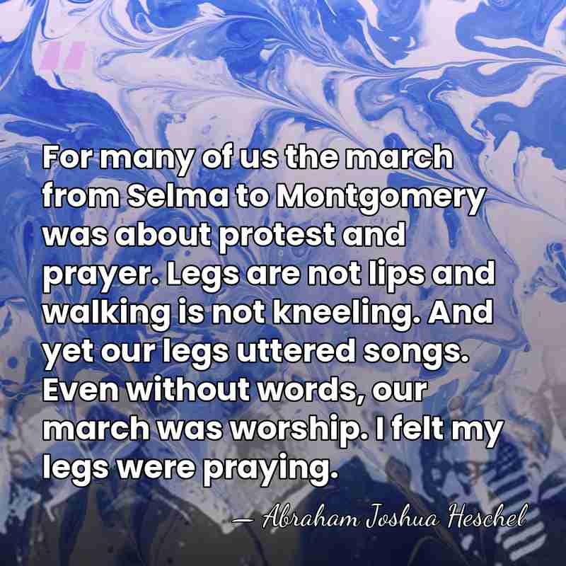 For many of us the march from Selma to Montgomery was about&hellip; - Abraham Joshua Heschel