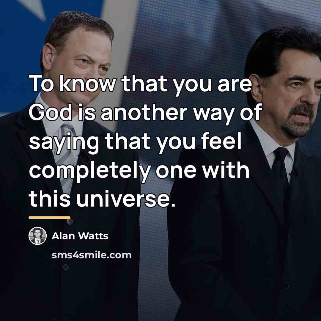 “To know that you are God is another way of…” quote by Alan Watts