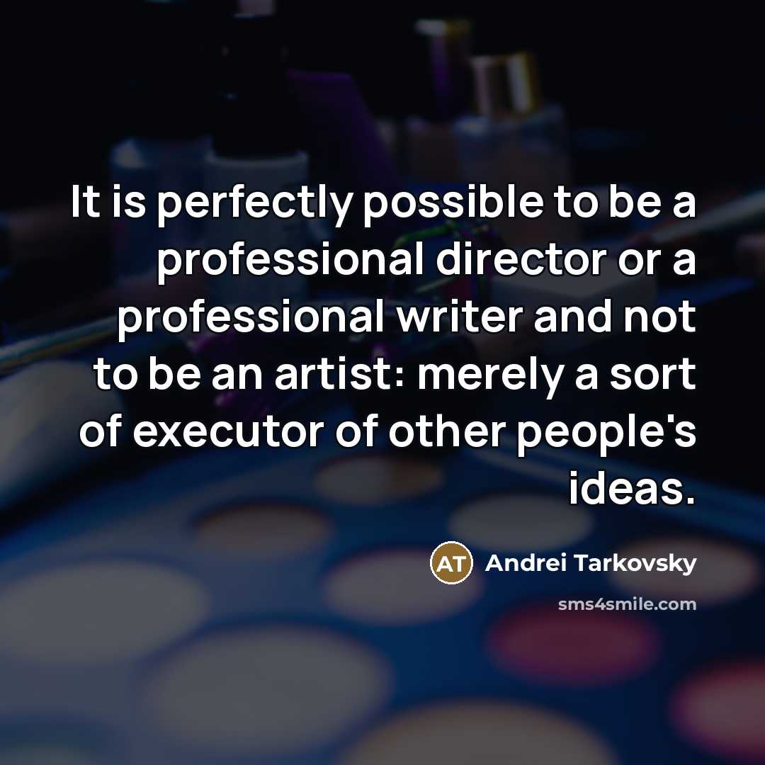 “It is perfectly possible to be a professional director or…” quote by Andrei Tarkovsky