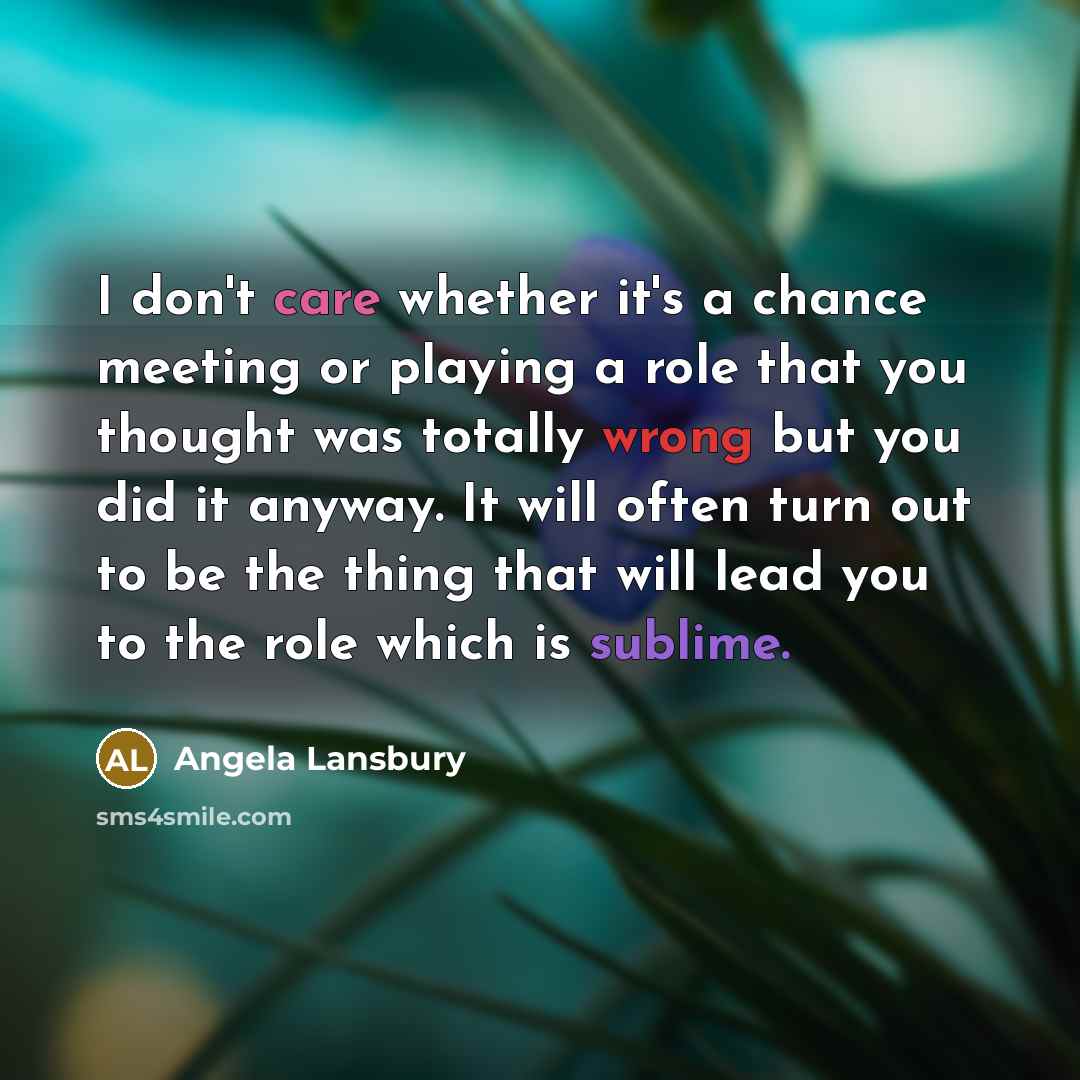 “I don't care whether it's a chance meeting or playing…” quote by Angela Lansbury