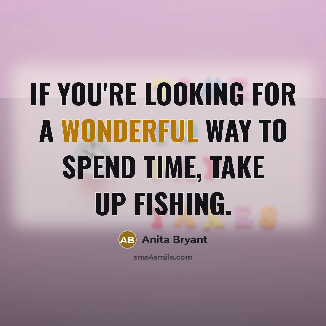 “If you're looking for a wonderful way to spend time,…” quote by Anita Bryant