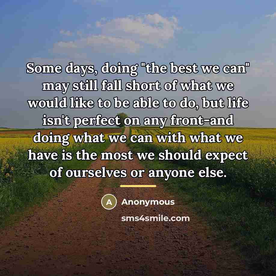“Some days, doing "the best we can" may still fall…” quote by Anonymous