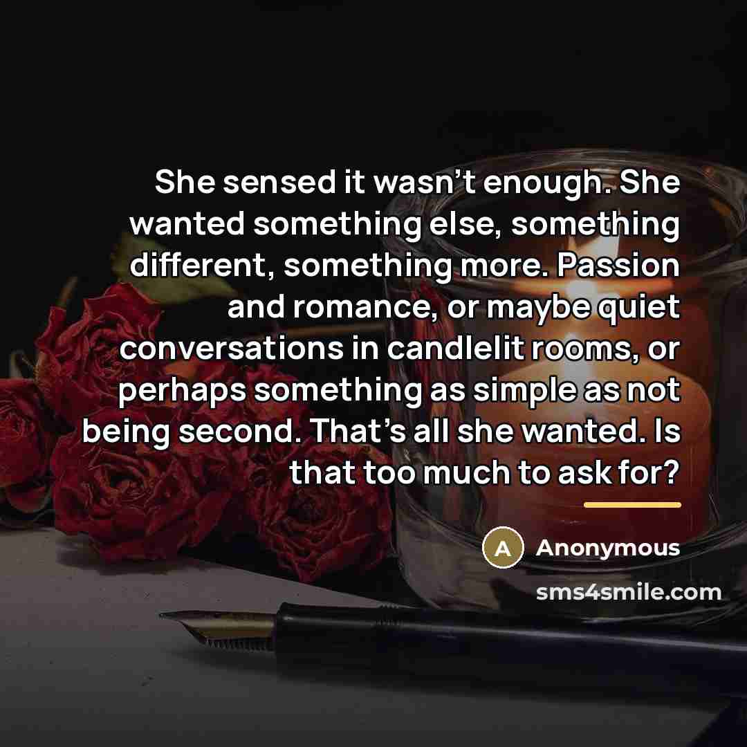 “She sensed it wasn't enough. She wanted something else, something…” quote by Anonymous