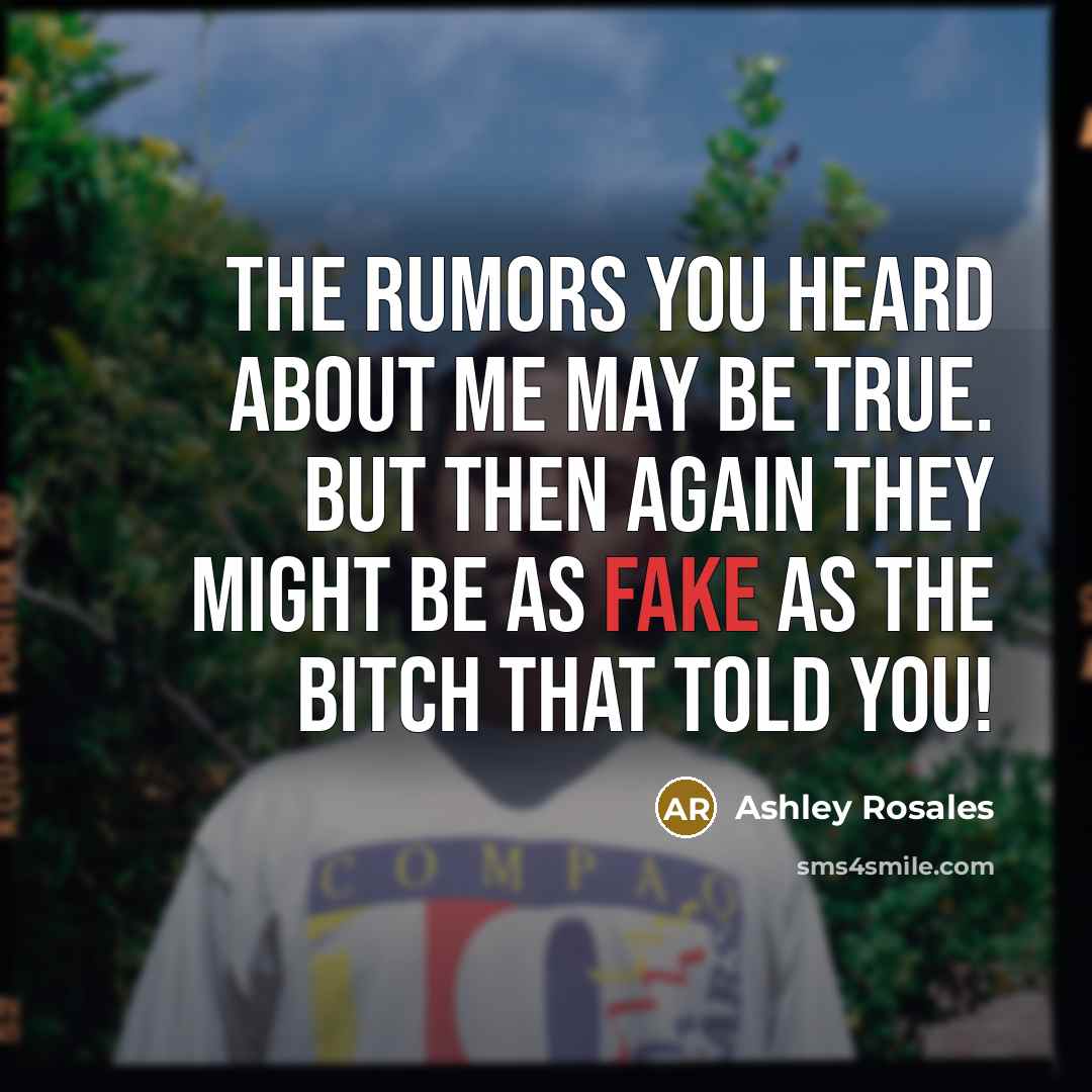 “The rumors you heard about me may be true. But…” quote by Ashley Rosales