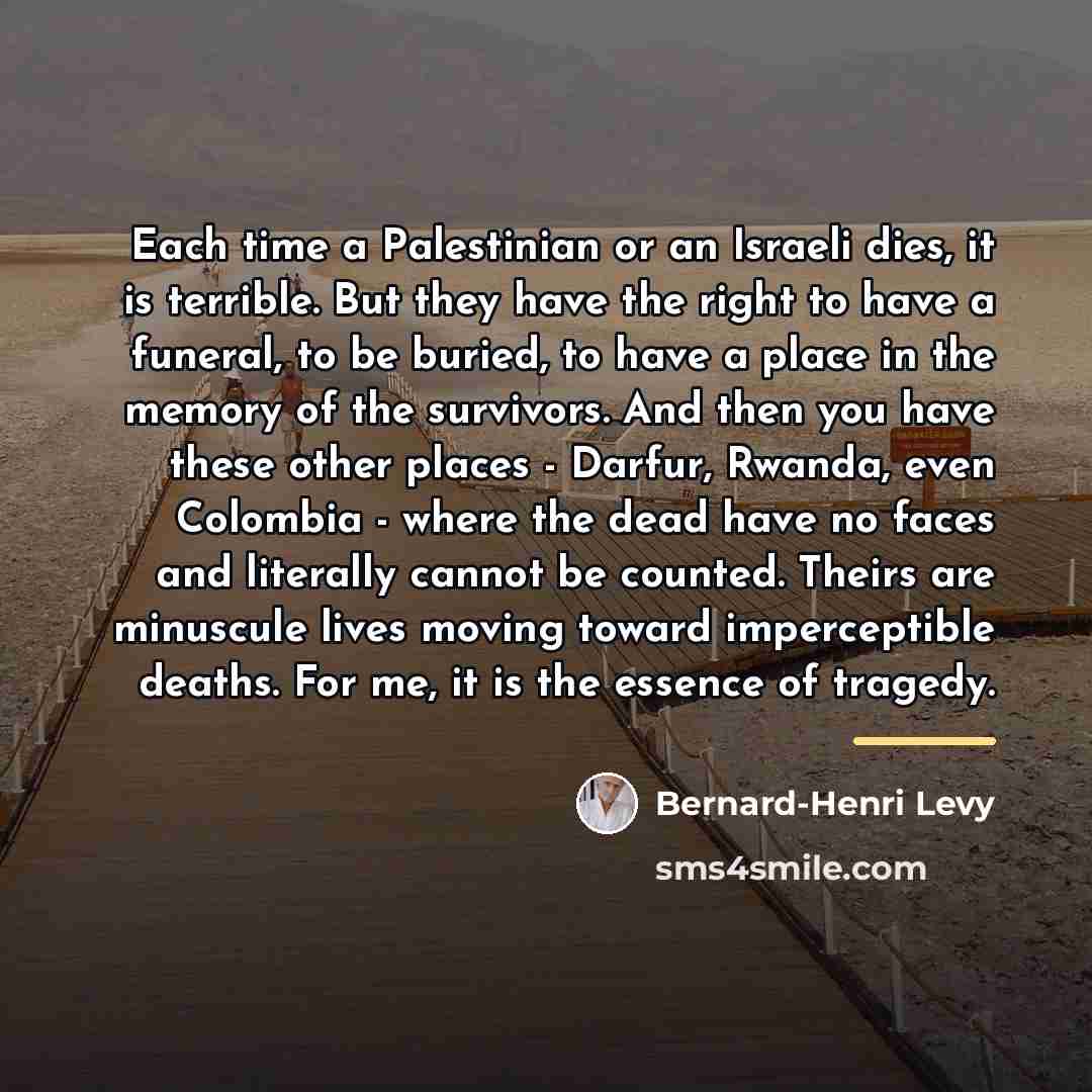 “Each time a Palestinian or an Israeli dies, it is…” quote by Bernard-Henri Levy