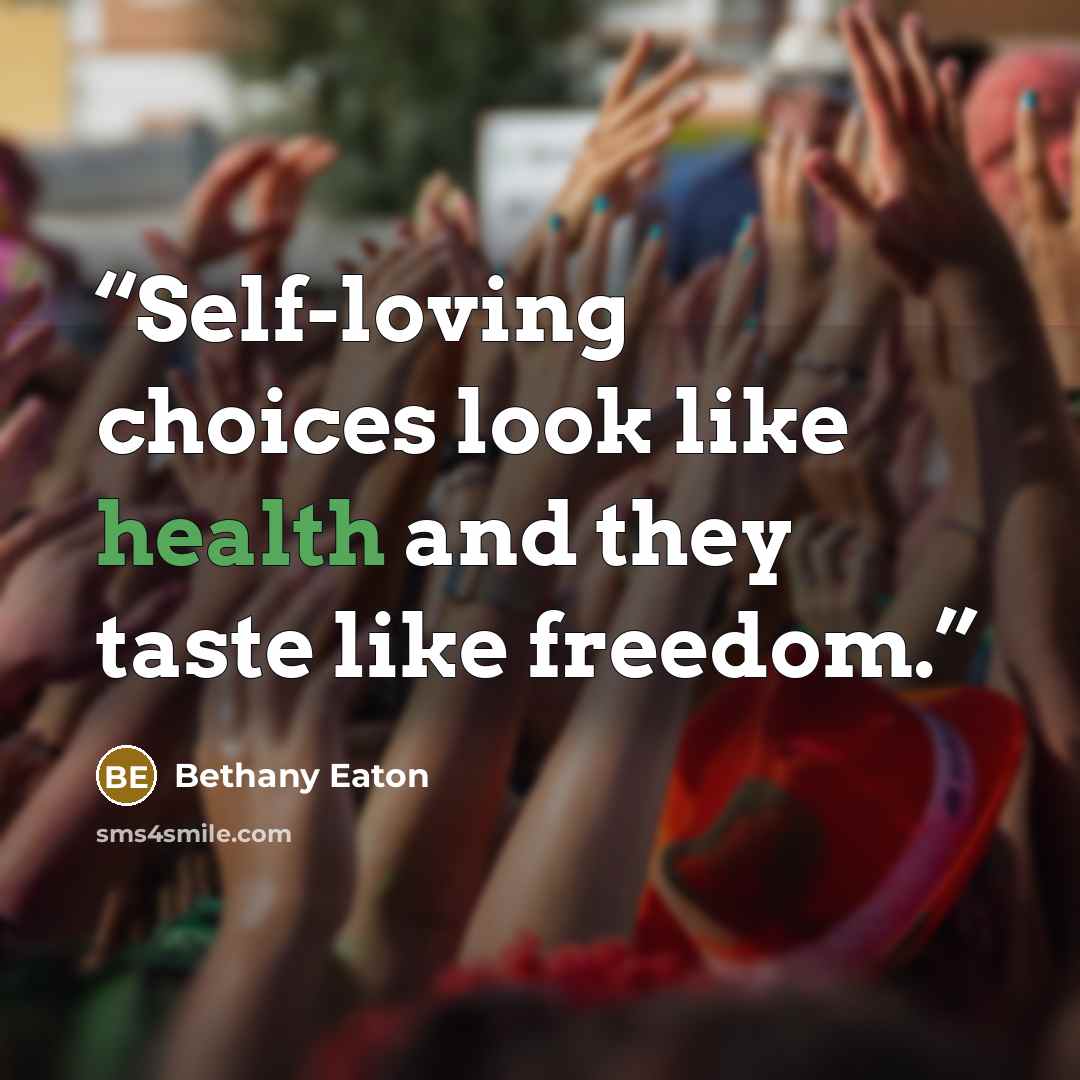 “Self-loving choices look like health and they taste like freedom.” quote by Bethany Eaton