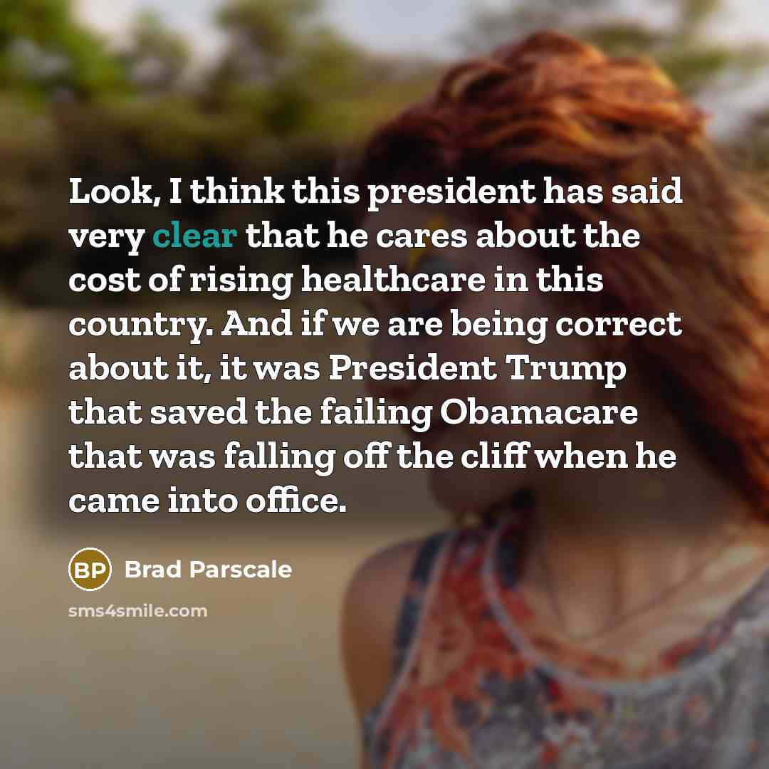 “Look, I think this president has said very clear that…” quote by Brad Parscale