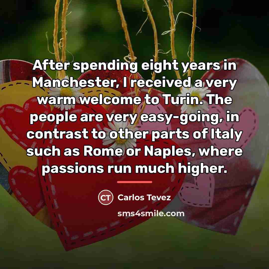 “After spending eight years in Manchester, I received a very…” quote by Carlos Tevez