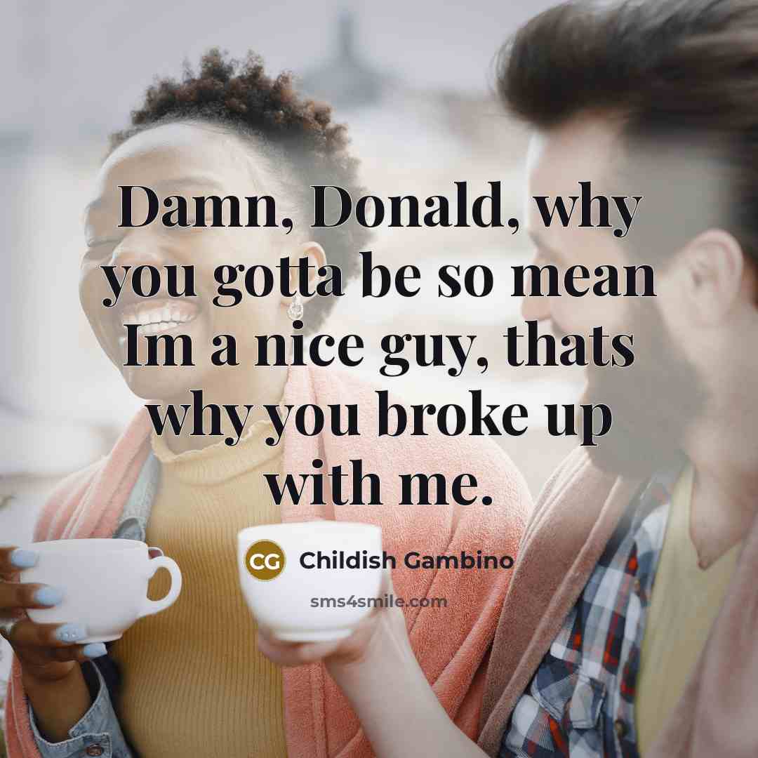 “Damn, Donald, why you gotta be so mean Im a…” quote by Childish Gambino