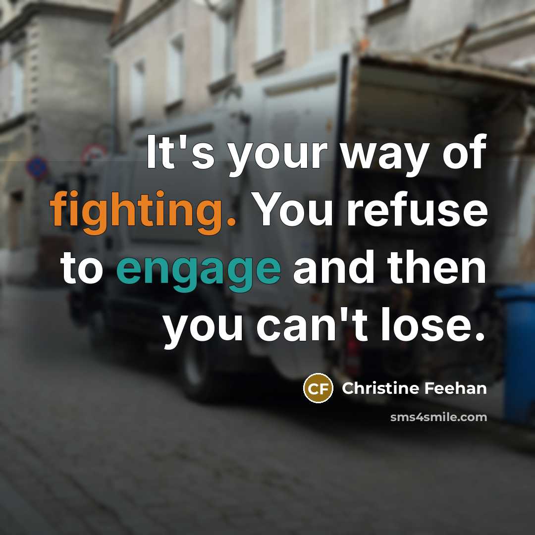 “It's your way of fighting. You refuse to engage and…” quote by Christine Feehan