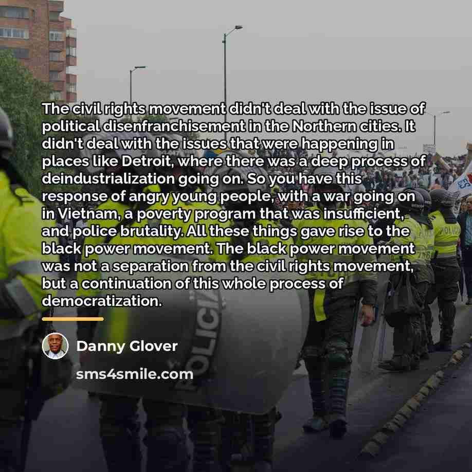 “The civil rights movement didn't deal with the issue of…” quote by Danny Glover
