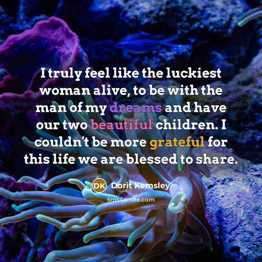 “I truly feel like the luckiest woman alive, to be…” quote by Dorit Kemsley