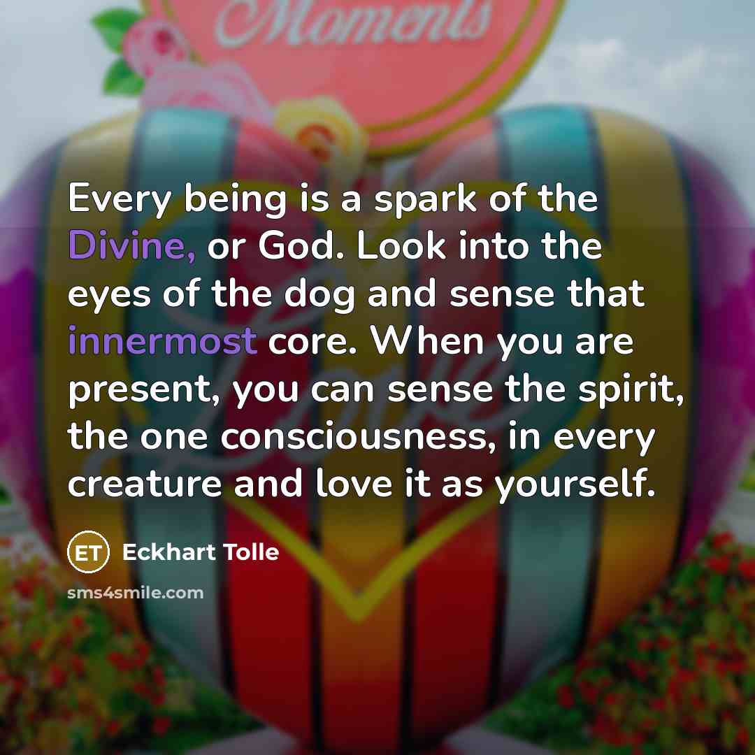 “Every being is a spark of the Divine, or God.…” quote by Eckhart Tolle