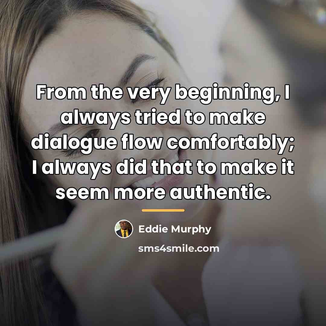 “From the very beginning, I always tried to make dialogue…” quote by Eddie Murphy