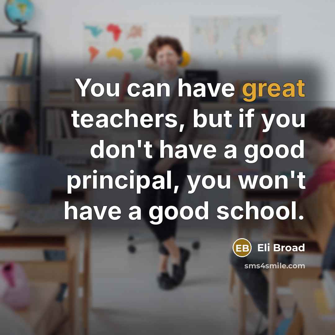 “You can have great teachers, but if you don't have…” quote by Eli Broad