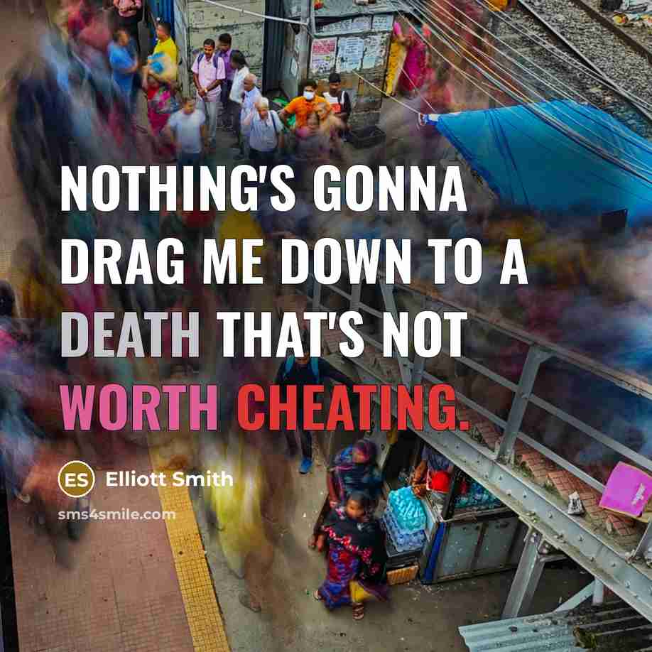 “Nothing's gonna drag me down to a death that's not…” quote by Elliott Smith
