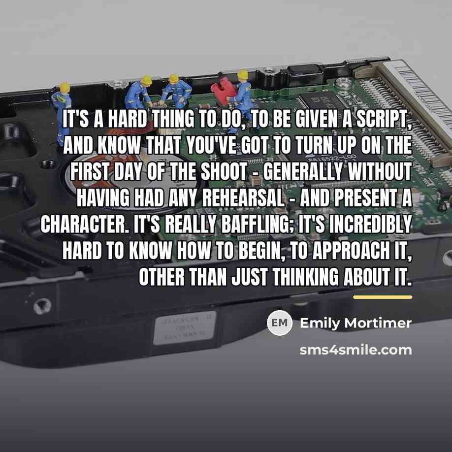 “It's a hard thing to do, to be given a…” quote by Emily Mortimer