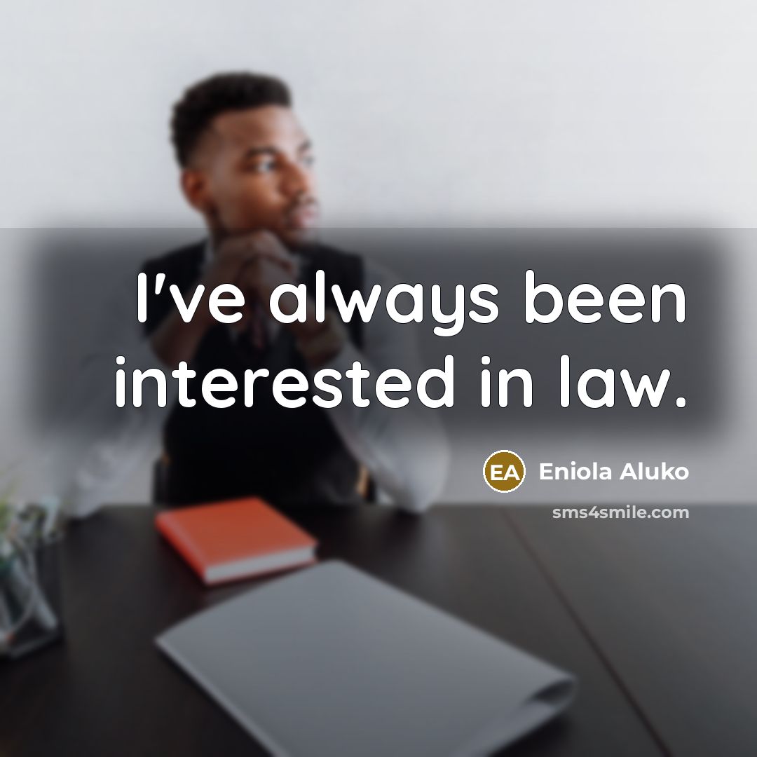 “I've always been interested in law.…” quote by Eniola Aluko