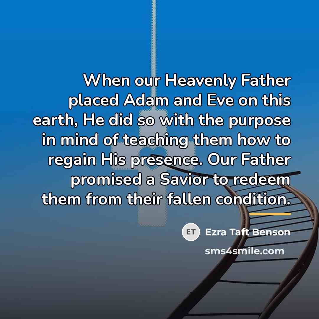 “When our Heavenly Father placed Adam and Eve on this…” quote by Ezra Taft Benson