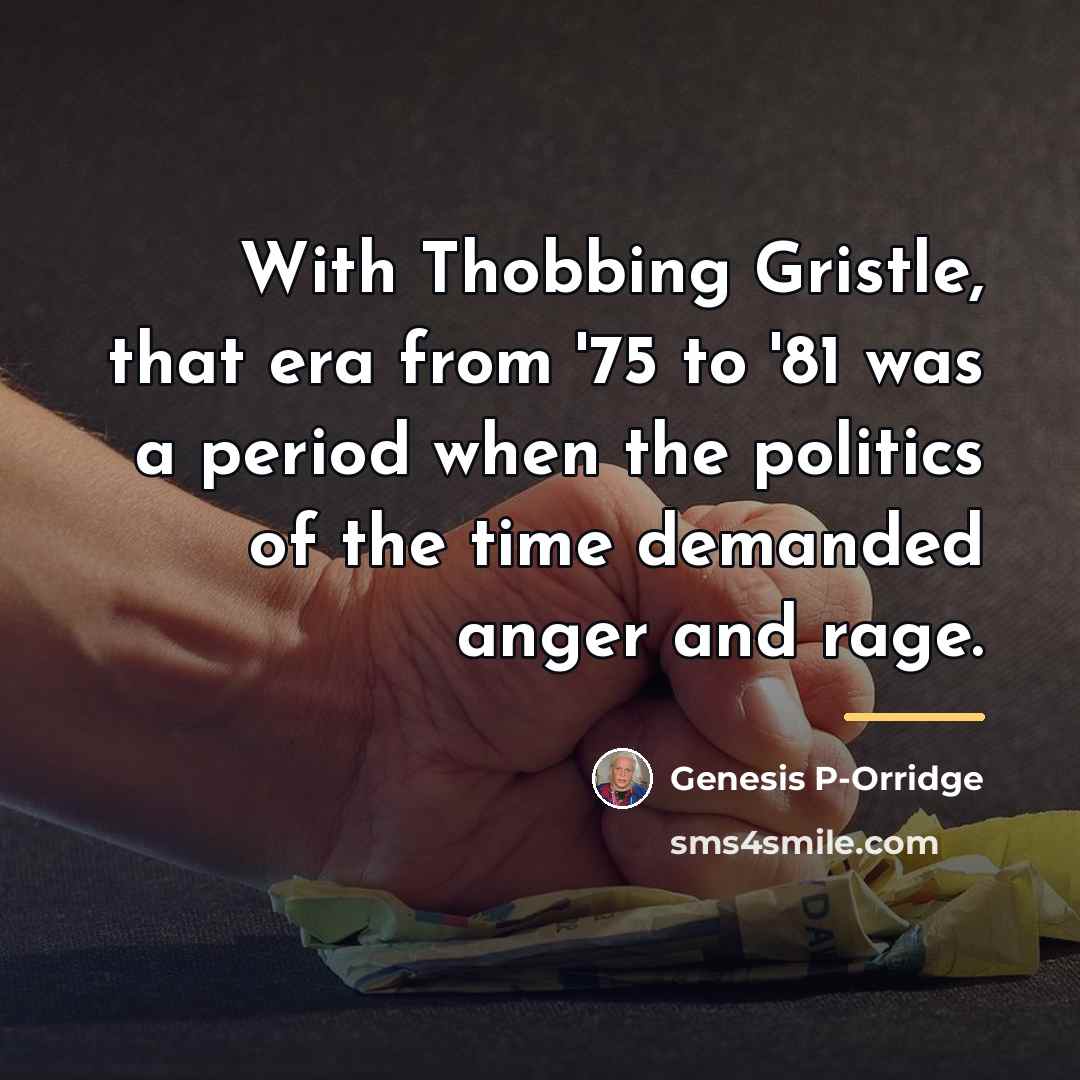 “With Thobbing Gristle, that era from '75 to '81 was…” quote by Genesis P-Orridge