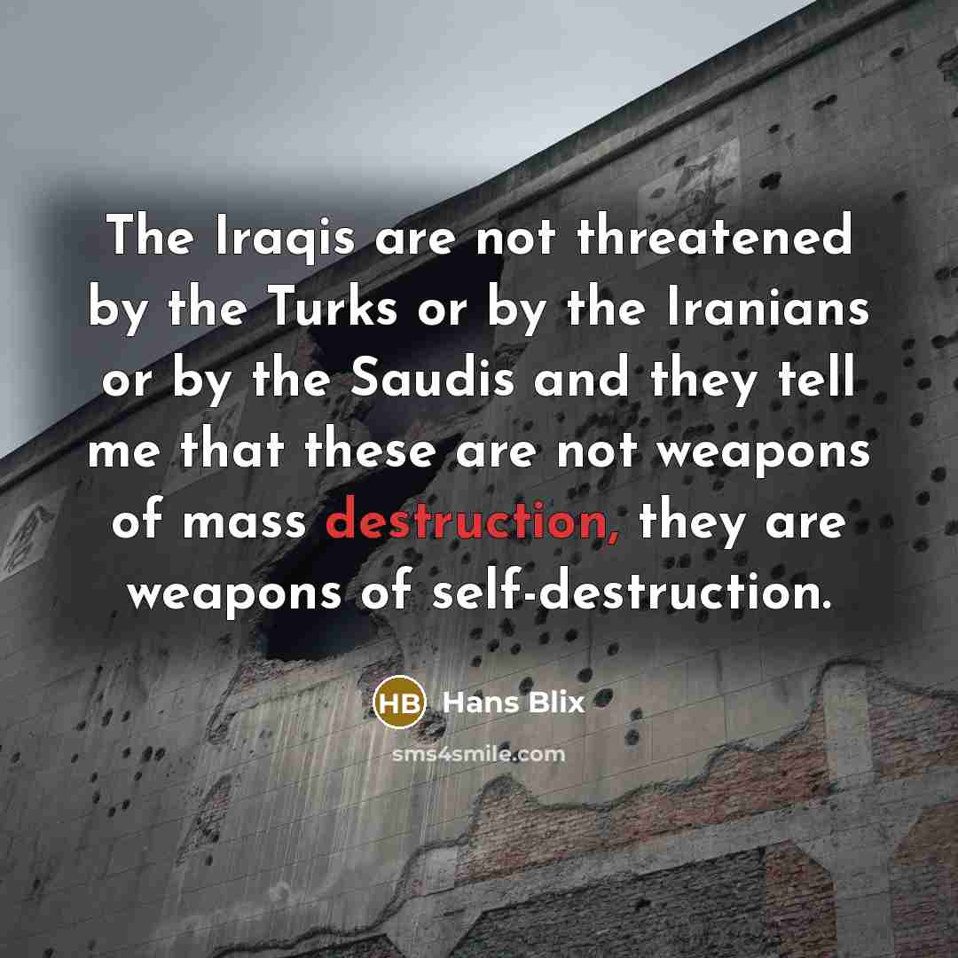 “The Iraqis are not threatened by the Turks or by…” quote by Hans Blix