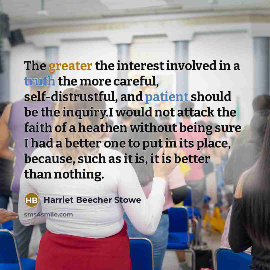 “The greater the interest involved in a truth the more…” quote by Harriet Beecher Stowe