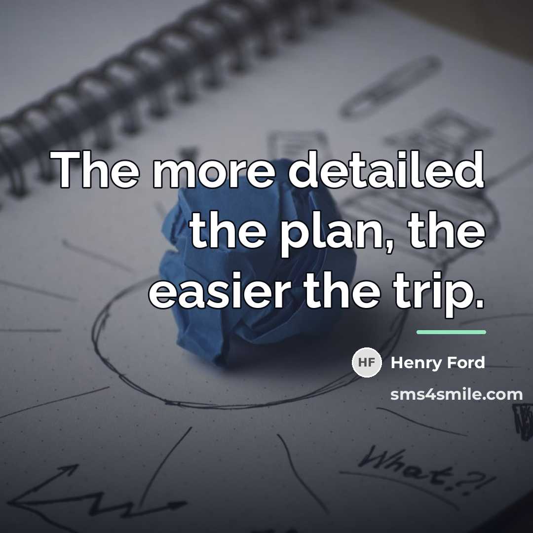 “The more detailed the plan, the easier the trip.…” quote by Henry Ford