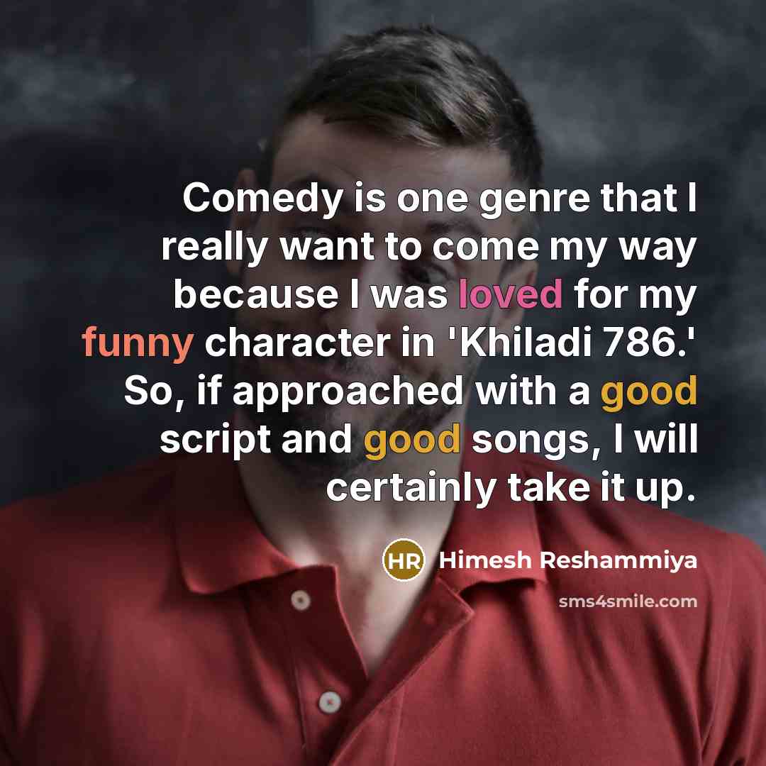 “Comedy is one genre that I really want to come…” quote by Himesh Reshammiya
