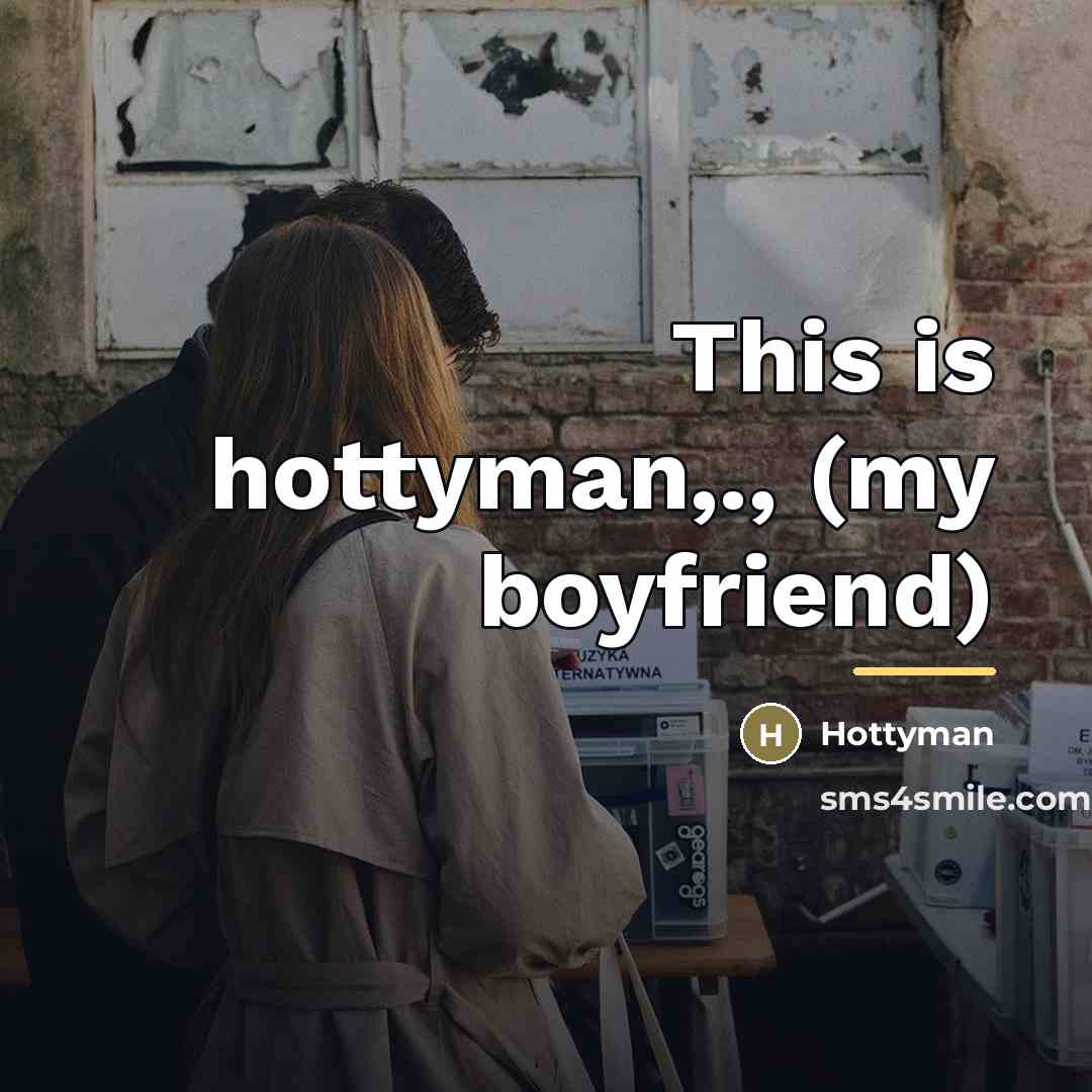 “This is hottyman,., (my boyfriend)…” quote by Hottyman