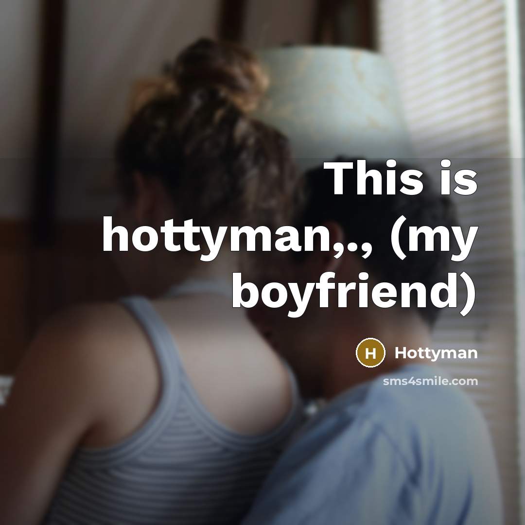 “This is hottyman,., (my boyfriend)” quote by Hottyman
