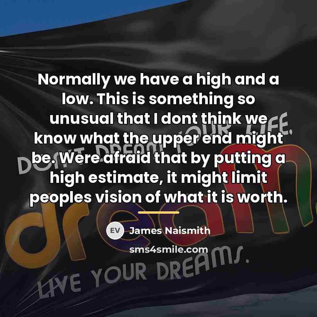 “Normally we have a high and a low. This is…” quote by James Naismith