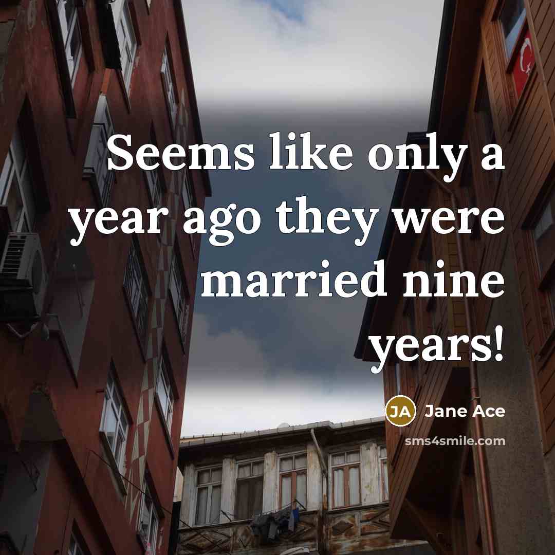 “Seems like only a year ago they were married nine…” quote by Jane Ace