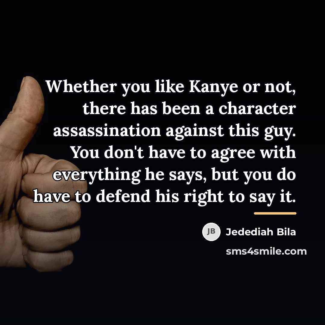 “Whether you like Kanye or not, there has been a…” quote by Jedediah Bila