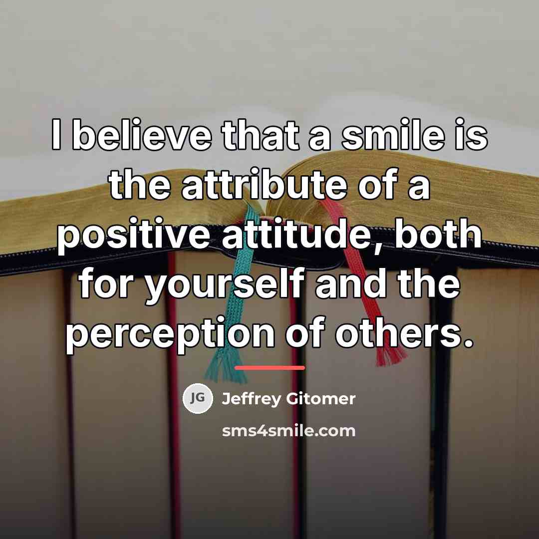 “I believe that a smile is the attribute of a…” quote by Jeffrey Gitomer