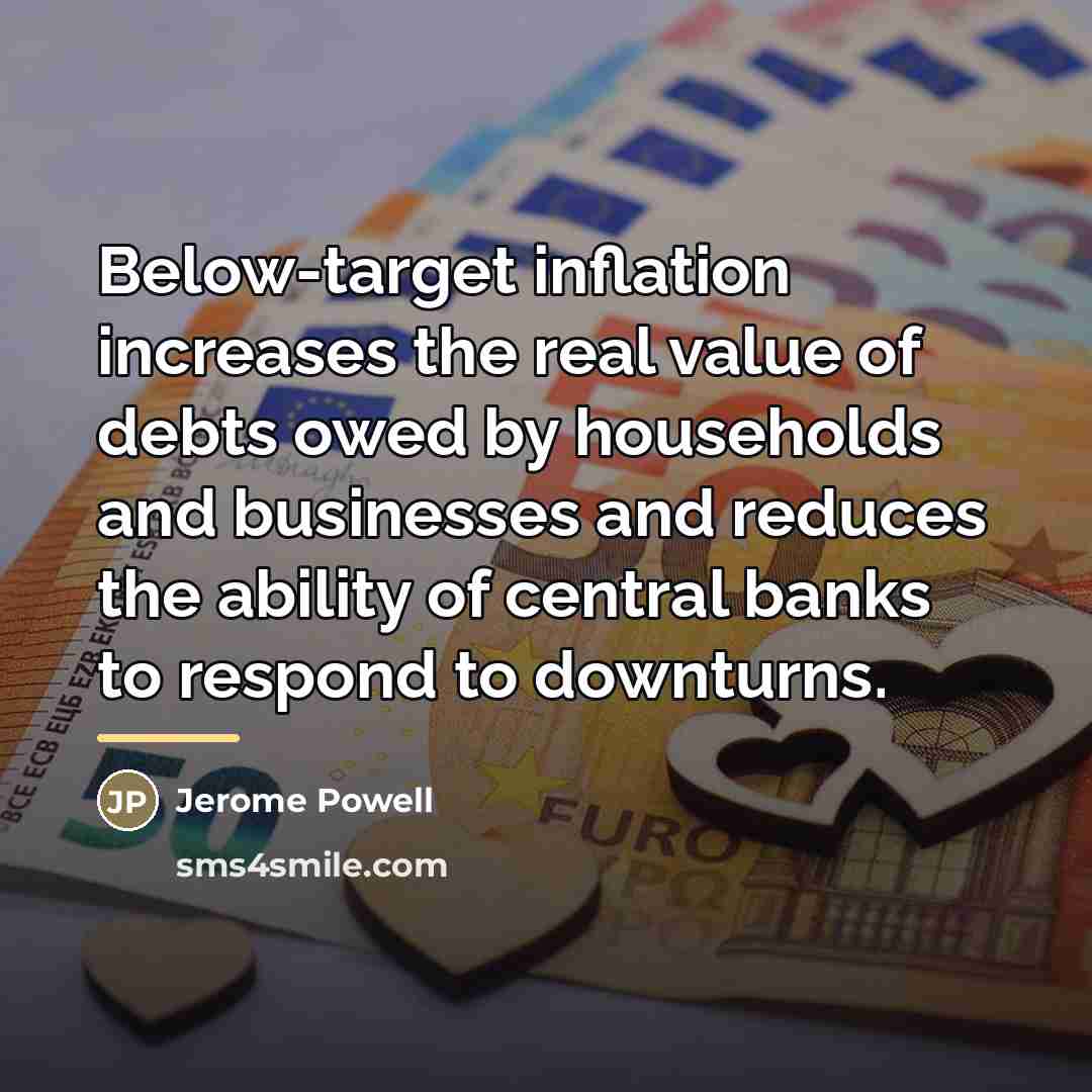 “Below-target inflation increases the real value of debts owed by…” quote by Jerome Powell