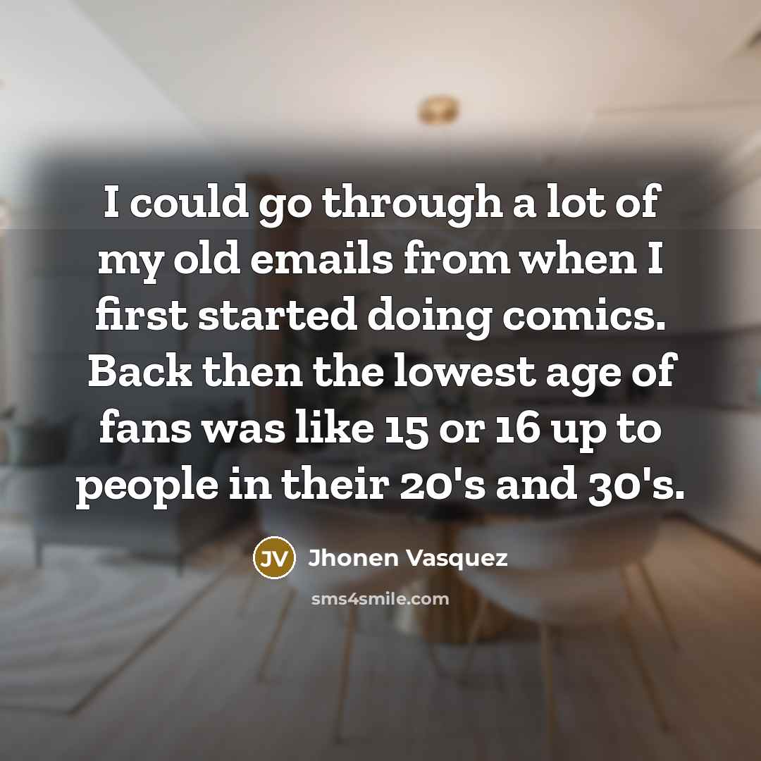 “I could go through a lot of my old emails…” quote by Jhonen Vasquez