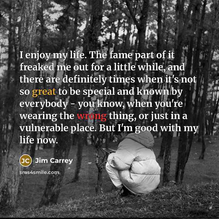 “I enjoy my life. The fame part of it freaked…” quote by Jim Carrey