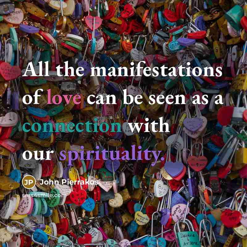 “All the manifestations of love can be seen as a…” quote by John Pierrakos