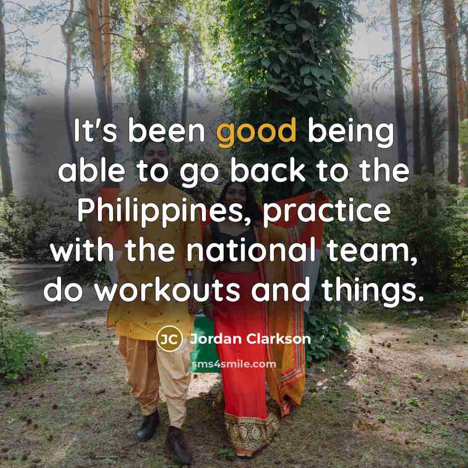 “It's been good being able to go back to the…” quote by Jordan Clarkson