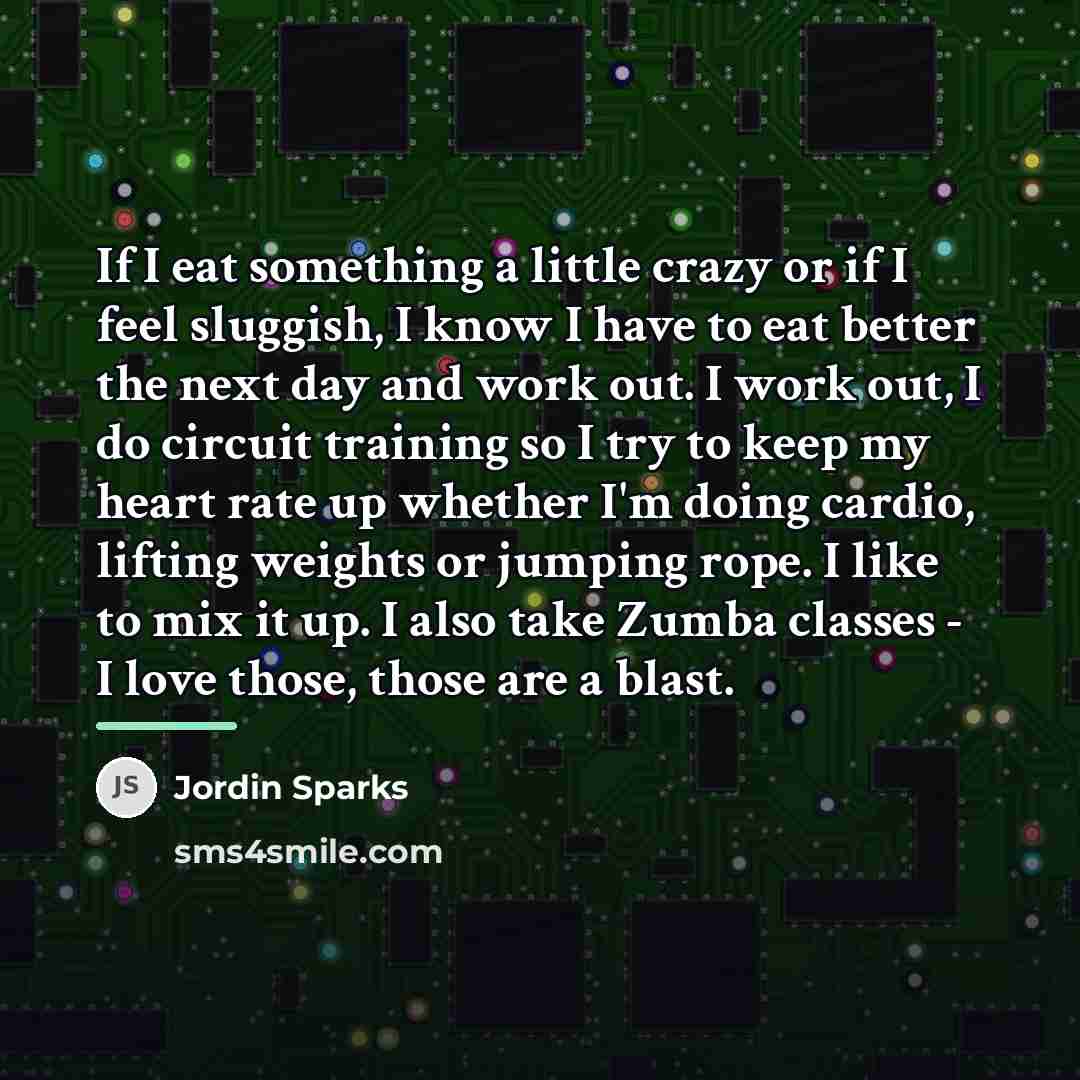 “If I eat something a little crazy or if I…” quote by Jordin Sparks
