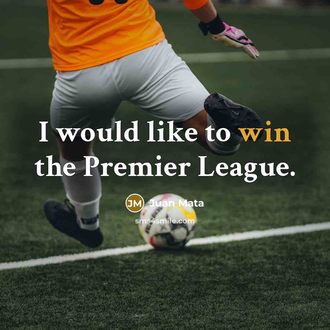 “I would like to win the Premier League.…” quote by Juan Mata