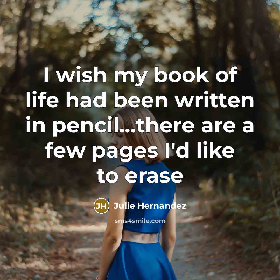 “I wish my book of life had been written in…” quote by Julie Hernandez