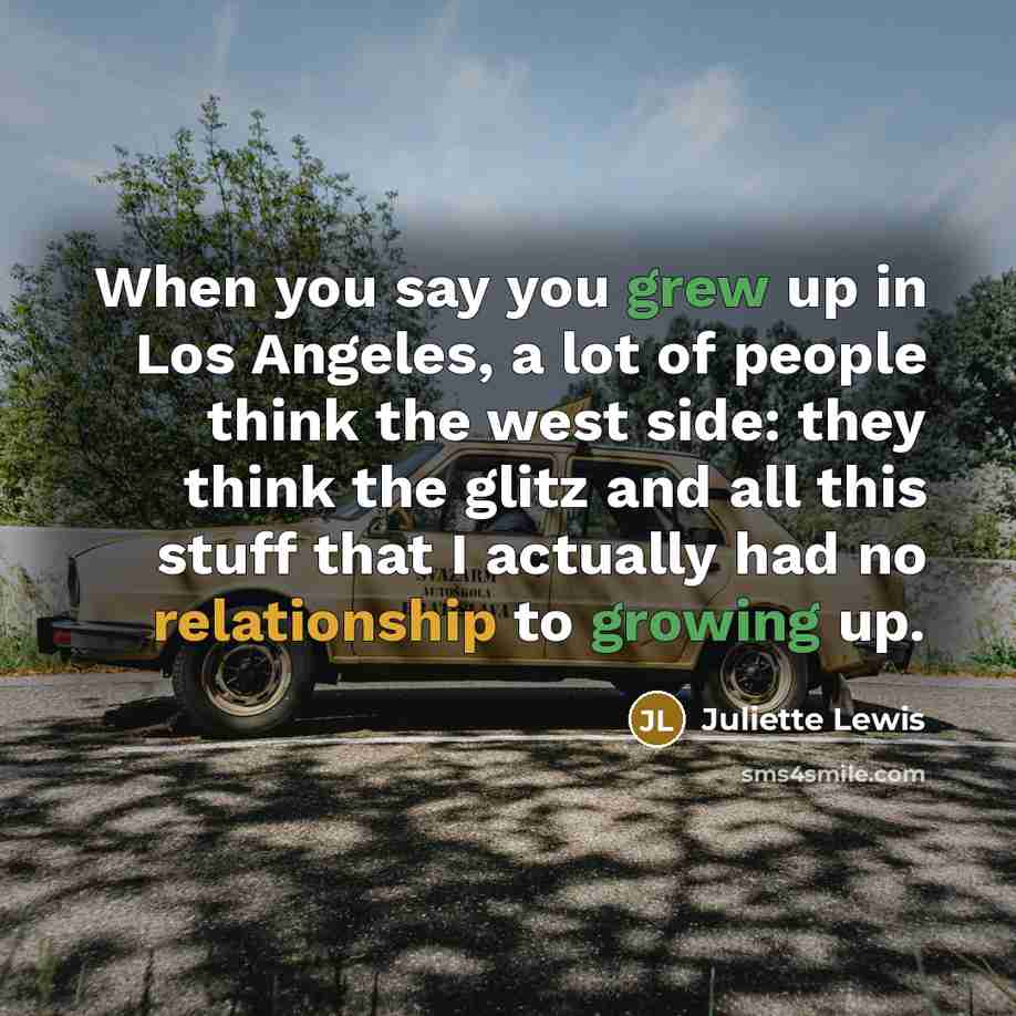 “When you say you grew up in Los Angeles, a…” quote by Juliette Lewis