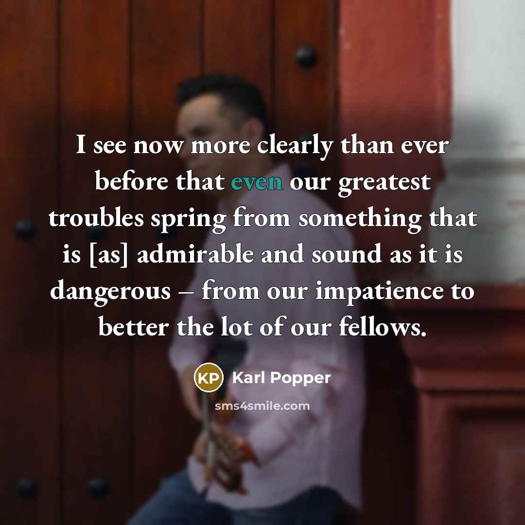 “I see now more clearly than ever before that even…” quote by Karl Popper