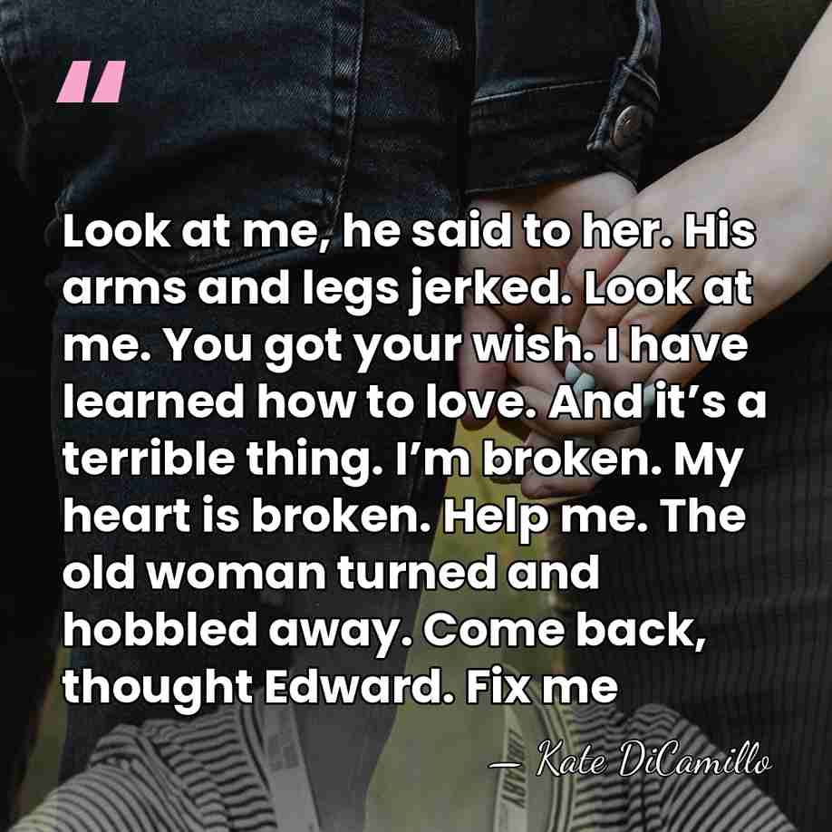 Look at me, he said to her. His arms and legs jerked.&hellip; - Kate DiCamillo