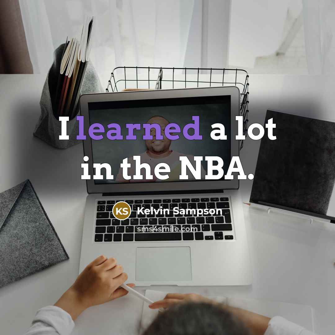 “I learned a lot in the NBA.…” quote by Kelvin Sampson